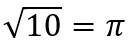 raiz quadrada de 10 igual a pi